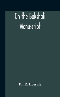 On The Bakshali Manuscript by R. Hoernle