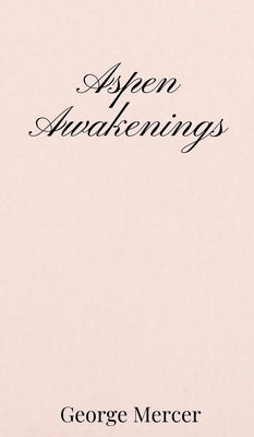 Aspen Awakenings by Mercer, George