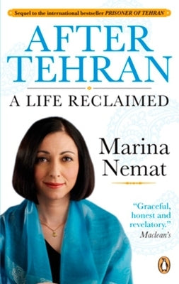 After Tehran: A Life Reclaimed by Nemat, Marina