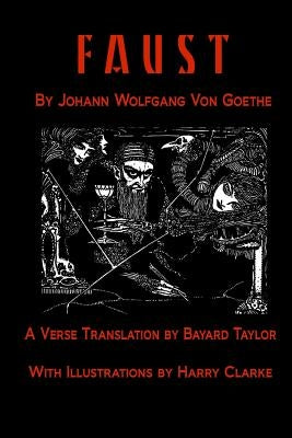 Faust by Johann Wolfang von Goethe: Translated by Bayard Taylor illustrated by Harry Clarke by Von Goethe, Johann Wolfgang