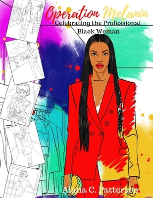 Operation Melanin: Celebrating the Professional Black Woman by Patterson, Alana