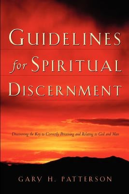 Guidelines For Spiritual Discernment by Patterson, Gary H.