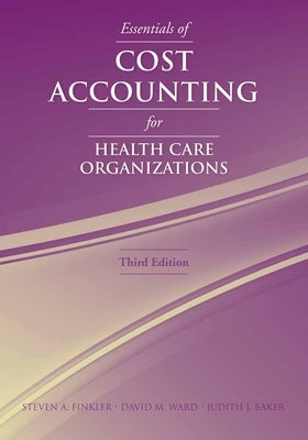 Essentials of Cost Accounting for Health Care Organizations: . by Finkler, Steven A.