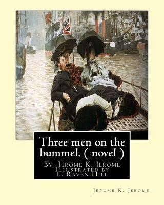 Three men on the bummel.By Jerome K. Jerome Illustrated by L. Raven Hill: Leonard Raven-Hill (10 March 1867 - 31 March 1942) was an English artist, il by Hill, L. Raven