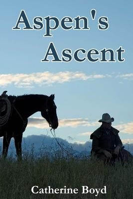 Aspen's Ascent by Boyd, Catherine