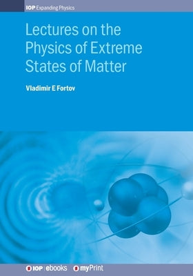 Lectures on the Physics of Extreme States of Matter by Fortov, Vladimir E.