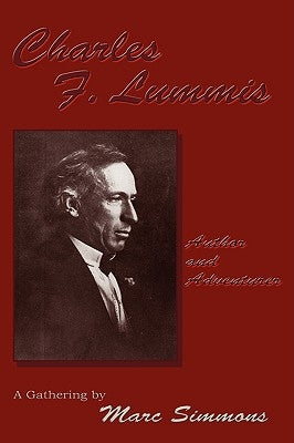 Charles F. Lummis (Softcover): Author and Adventurer; A Gathering by Simmons, Marc