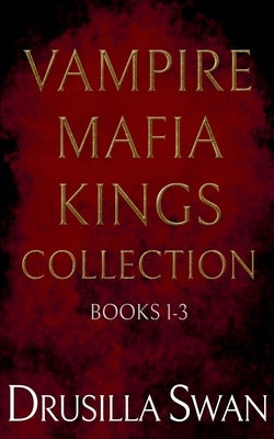 Vampire Mafia Kings Collection by Swan, Drusilla