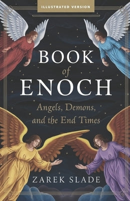 BOOK of ENOCH: Angels, Demons, and the End Times by Slade, Zarek