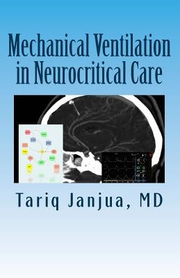 Mechanical Ventilation in Neurocritical Care by Janjua MD, Tariq