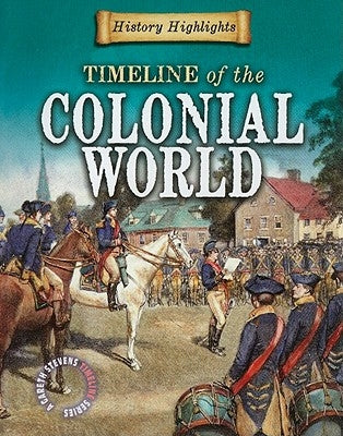 Timeline of the Colonial World by Samuels, Charlie