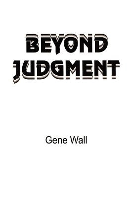 Beyond Judgment by Wall, Gene