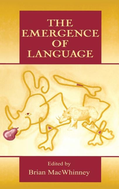 The Emergence of Language by Macwhinney, Brian