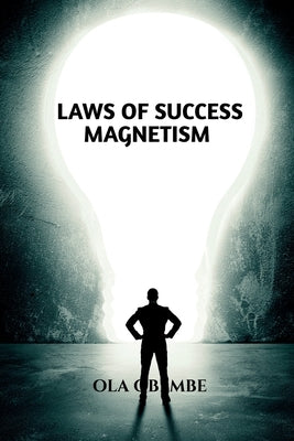 Laws of Success Magnetism by Obembe, Ola