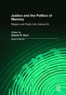 Justice and the Politics of Memory: Religion & Public Life by Ricci, Gabriel R.