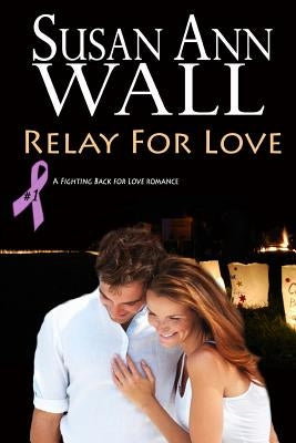 Relay For Love by Wall, Susan Ann