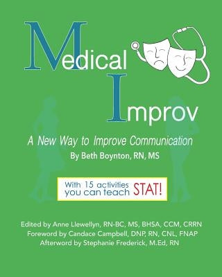 Medical Improv: A New Way to Improve Communication! by Lewellyn, Rn-Bc MS Bhsa Ccmcrrn Ann
