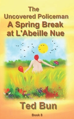A Spring Break at L'Abeille Nue by Bun, Ted