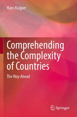 Comprehending the Complexity of Countries: The Way Ahead by Kuijper, Hans