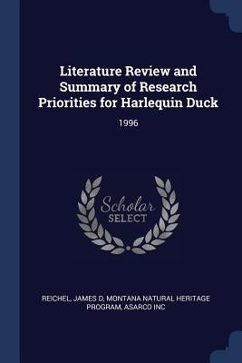 Literature Review and Summary of Research Priorities for Harlequin Duck: 1996 by Reichel, James D.