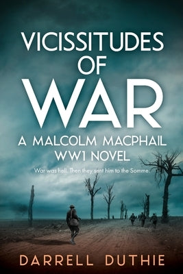 Vicissitudes of War: A Malcolm MacPhail WW1 novel by Duthie, Darrell