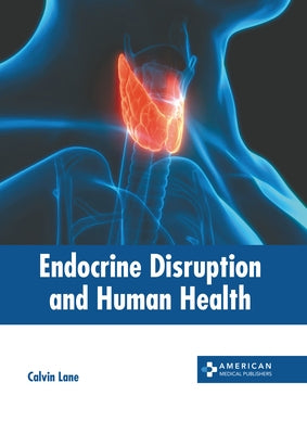 Endocrine Disruption and Human Health by Lane, Calvin