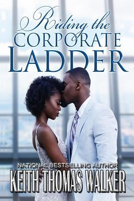 Riding the Corporate Ladder by Walker, Keith Thomas