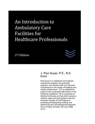 An Introduction to Ambulatory Care Facilities for Healthcare Professionals by Guyer, J. Paul