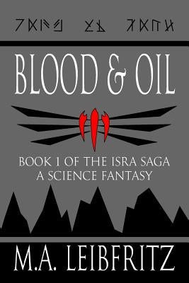 Blood & Oil: A Science Fantasy by Leibfritz, M. a.