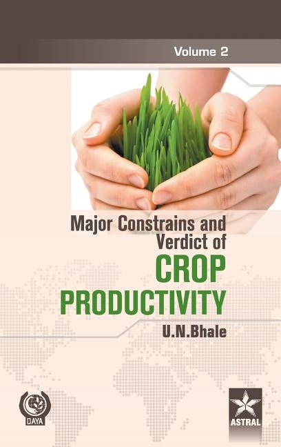 Major Constrains and Verdict of Crop Productivity Vol. 2 by U. N. Bhale