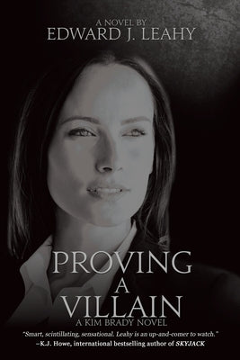 Proving A Villain: A Kim Brady Novel by Leahy, Edward J.