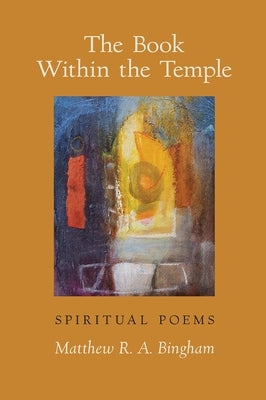 The Book Within the Temple: Spiritual Poems by Bingham, Matthew R. a.