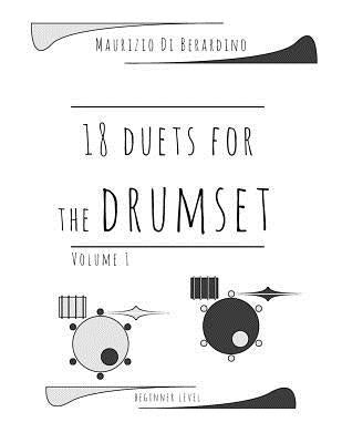 18 duets for the drumset: Volume 1 by Di Berardino, Maurizio