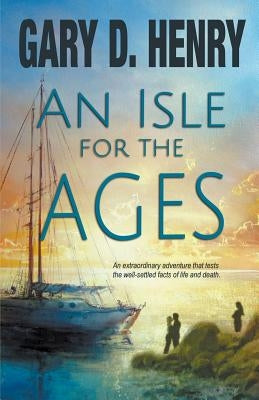 An Isle for the Ages by Henry, Gary D.
