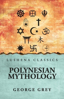 Polynesian Mythology by George Grey