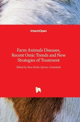 Farm Animals Diseases, Recent Omic Trends and New Strategies of Treatment by Quiroz Castañeda, Rosa Estela