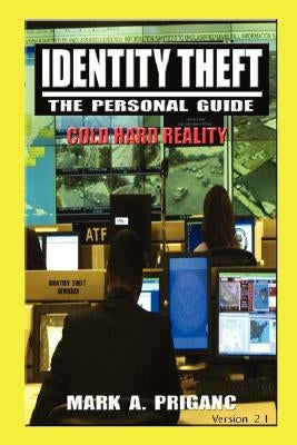 Identity Theft: The Personal Guide by Priganc, Mark A.