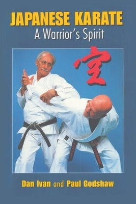 Japanese Karate: A Warrior's Spirit by Ivan, Dan