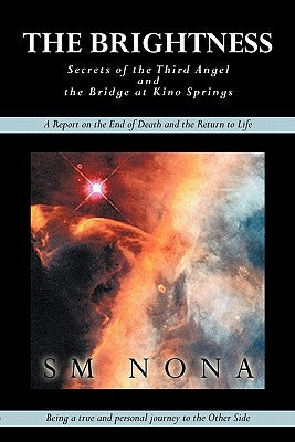 The Brightness: Secrets of the Third Angel, and the Bridge at Kino Springs by Sm Nona