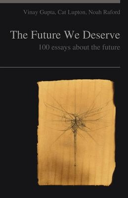 The Future We Deserve by Gupta, Vinay