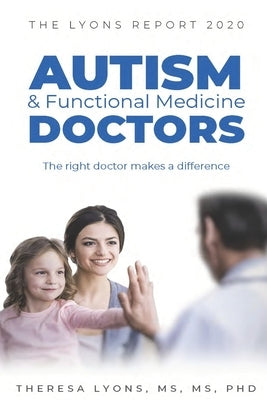 The Lyons Report 2020: Autism and Functional Medicine Doctors by Lyons Phd, Theresa