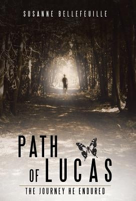 Path of Lucas: The Journey He Endured by Bellefeuille, Susanne