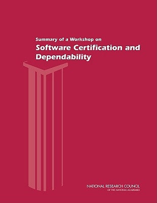 Summary of a Workshop on Software Certification and Dependability by National Research Council