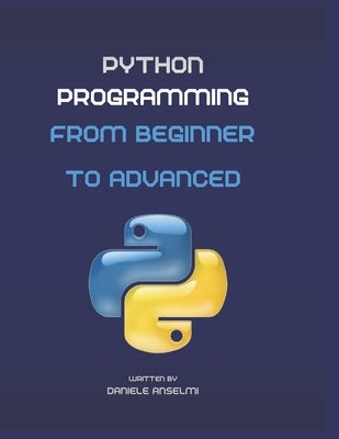 Python Programming: From Beginner to Advanced by Anselmi, Daniele