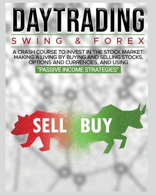 Day Trading: SWING & FOREX FOR BEGINNERS: A complete crash course to invest in the stock market: Learn how to have Financial Freedo by Robbins, John