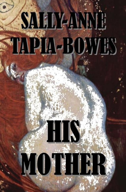 His Mother by Tapia-Bowes, Sally-Anne