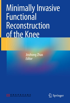 Minimally Invasive Functional Reconstruction of the Knee by Zhao, Jinzhong