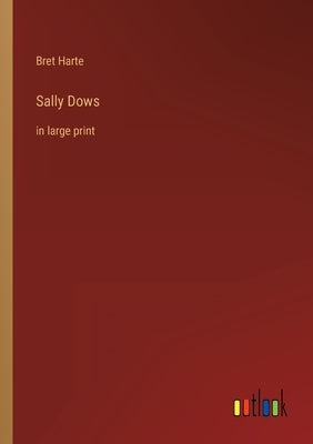 Sally Dows: in large print by Harte, Bret