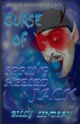 Curse of Spring Heeled Jack by Lindsay, Billy