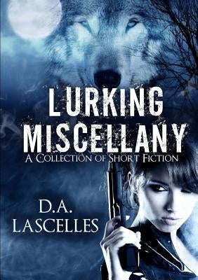 Lurking Miscellany by Lascelles, D. a.